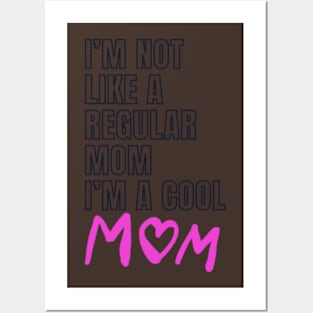 I'm Not Like A Regular Mom I'm A Cool-Mom Funny Mothers Day Posters and Art